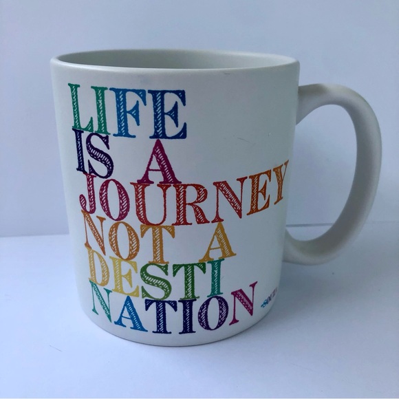 Quotable Mugs Other - Life is a journey not a destination mug Quotable mugs Souza 2011 tea cup 14 oz.